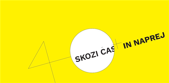 40+ . . . Skozi čas in naprej . . .