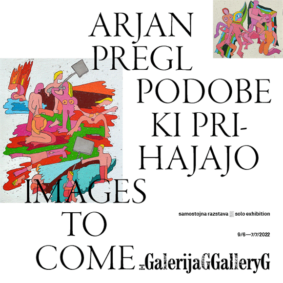Arjan Pregl: Podobe, ki prihajajo / Images to come