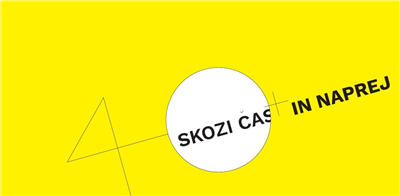 40+ . . . Skozi čas in naprej . . .