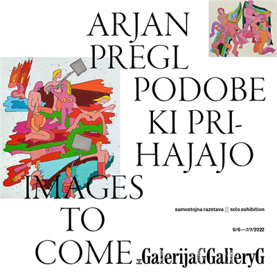 Arjan Pregl: Podobe, ki prihajajo / Images to come