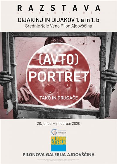 (Avto)portret tako in drugače. Dijakinje in dijaki 1. a in 1. b Srednje šole Veno Pilon Ajdovščina
