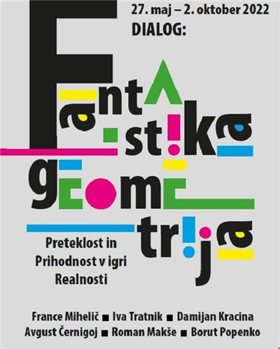 Dialog: FANTASTIKA – GEOMETRIJA ali Preteklost in Prihodnost v igri Realnosti
