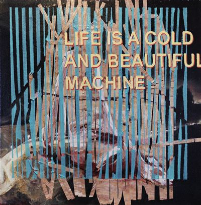 Mito Gegič - Life is a Cold nad Beautiful Machine (Življenje je hladna in čudovita mašina)