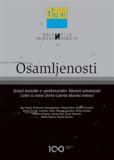 Osamljenosti. Izrazi tesnobe v "prekmurski" likovni umetnosti. Izbor iz stalne zbirke Galerije Murska Sobota