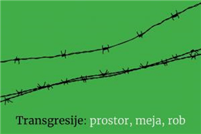 Transgresije: prostor, meja, rob