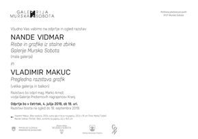 VLADIMIR MAKUC. Pregledna razstava grafik / NANDE VIDMAR. Risbe in grafike iz stalne zbirke Galerije Murska Sobota